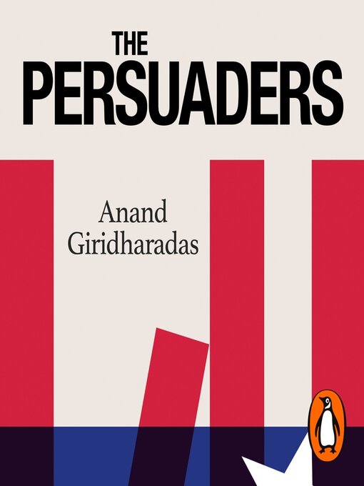 Title details for The Persuaders by Anand Giridharadas - Available